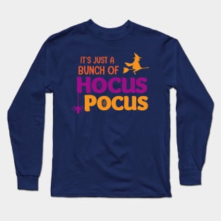 It's Just A Bunch of Hocus Pocus Long Sleeve T-Shirt